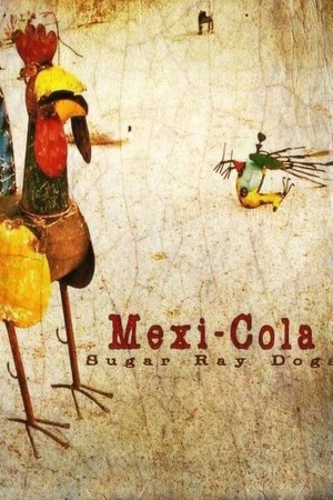 Постер: Sugar Ray Dogs: Mexi-Cola