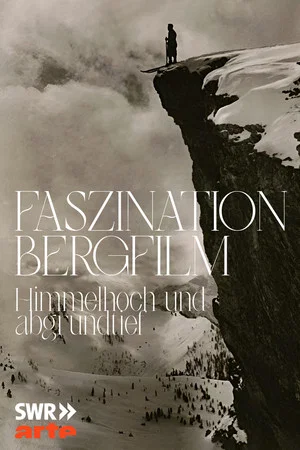 Постер: Faszination Bergfilm - Himmelhoch und Abgrundtief