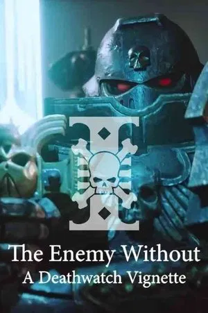 Постер: The Enemy Without: A Deathwatch Vignette