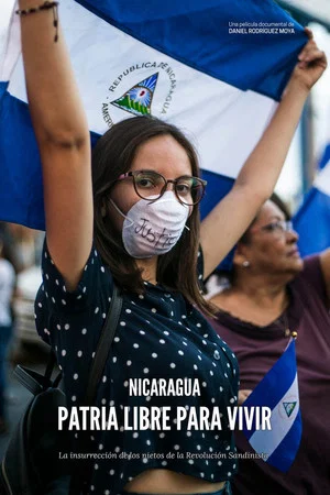 Постер: Nicaragua, una patria libre para vivir (la insurrección de los nietos de la revolución sandinista)