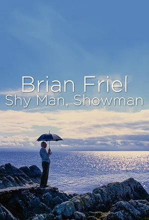 Постер: Brian Friel: Shy Man, Showman