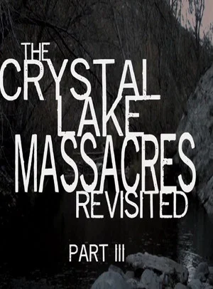 Постер: The Crystal Lake Massacres Revisited - Part III