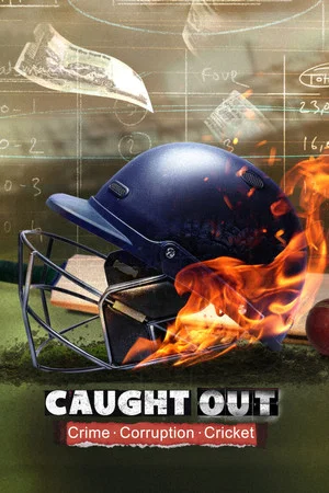 Постер: Caught Out: Crime. Corruption. Cricket.