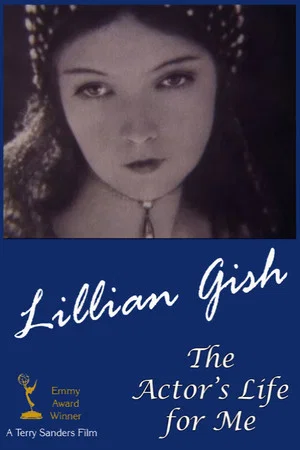 Постер: Lillian Gish: The Actor's Life for Me