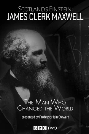 Постер: Scotland's Einstein: James Clerk Maxwell - The Man Who Changed the World
