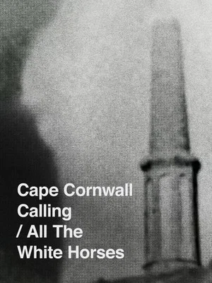 Постер: Cape Cornwall Calling/All the White Horses