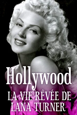 Постер: Hollywood, The Dream Life of Lana Turner
