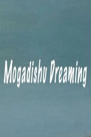 Постер: Mogadishu Dreaming