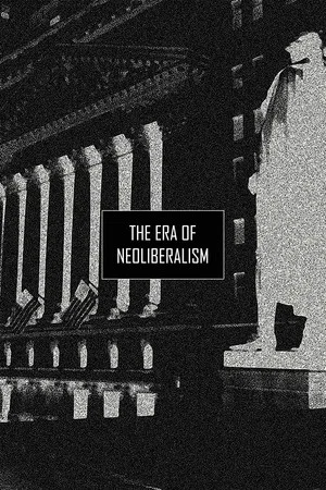 Постер: The Era of Neoliberalism