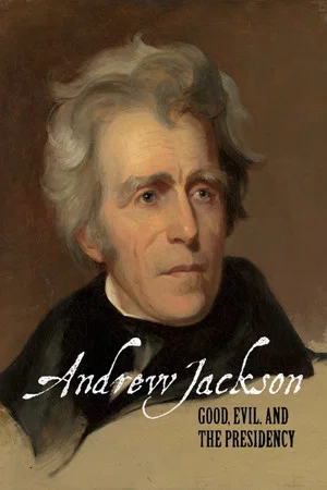 Постер: Andrew Jackson: Good, Evil & The Presidency