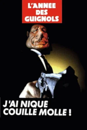 Постер: L'Année des Guignols - J'ai niqué Couille Molle !