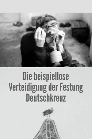 Постер: The Unprecedented Defence of the Fortress Deutschkreuz