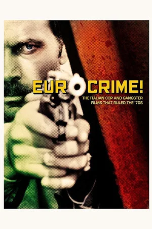 Постер: Eurocrime! The Italian Cop and Gangster Films That Ruled the '70s