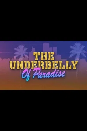 Постер: The Underbelly Of Paradise