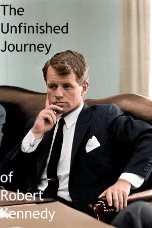 Постер: The Unfinished Journey of Robert Kennedy