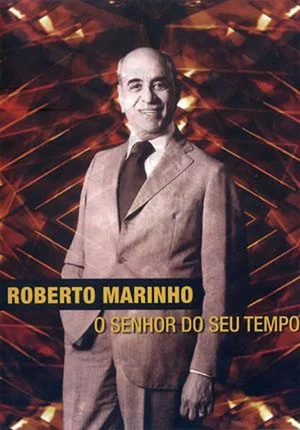 Постер: Roberto Marinho - O Senhor do Seu Tempo