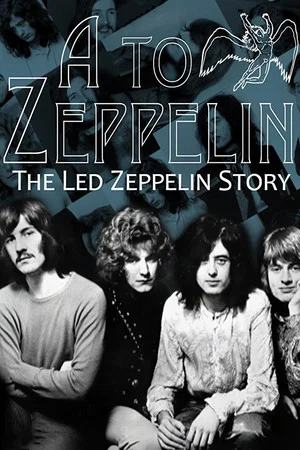 Постер: A to Zeppelin: The Story of Led Zeppelin