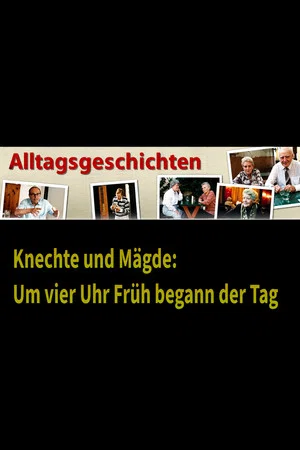 Постер: Alltagsgeschichte – Knechte und Mägde: Um vier Uhr Früh begann der Tag