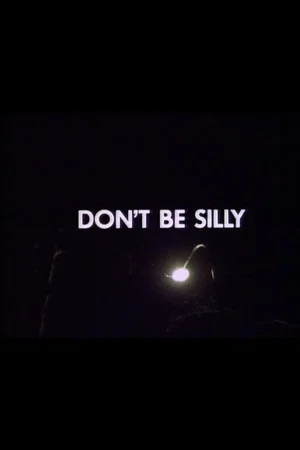 Постер: Don't Be Silly