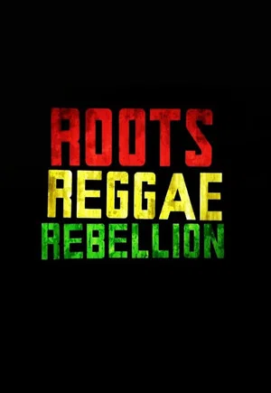Постер: Roots, Reggae, Rebellion