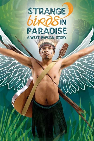 Постер: Strange Birds in Paradise: A West Papuan Story