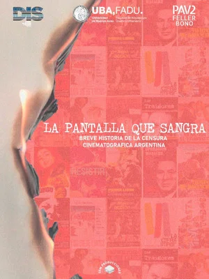 Постер: La pantalla que sangra: Breve historia de la censura cinematográfica en Argentina