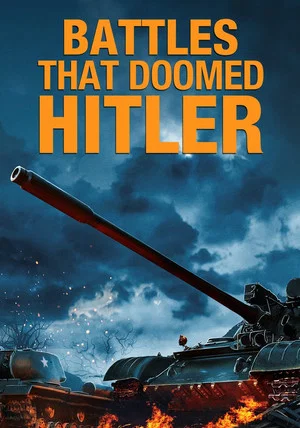 Постер: Battles That Doomed Hitler