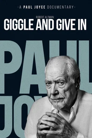 Постер: Robert Altman: Giggle And Give In