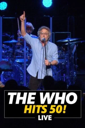 Постер: The Who Hits 50! Live