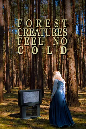 Постер: Forest Creatures Feel No Cold