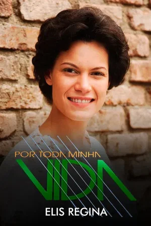 Постер: Por Toda Minha Vida: Elis Regina