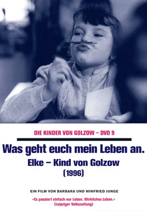 Постер: Was geht euch mein Leben an - Elke, Kind von Golzow