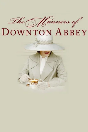 Постер: The Manners of Downton Abbey