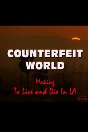 Постер: Counterfeit World: Making 'To Live and Die in L.A.'