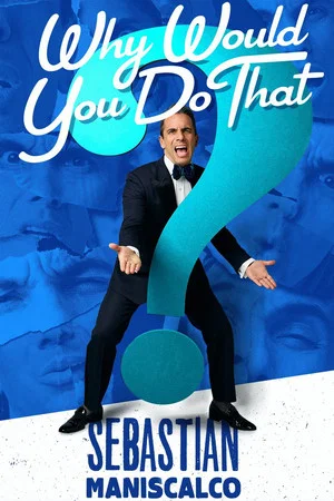 Постер: Sebastian Maniscalco: Why Would You Do That?