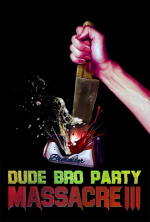 Постер: Dude Bro Party Massacre III