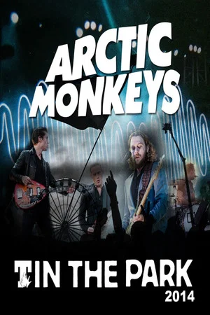Постер: Arctic Monkeys - T In The Park 2014