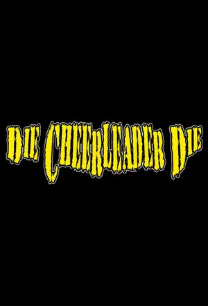 Постер: Die, Cheerleader, Die