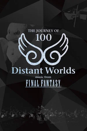 Постер: Distant Worlds: Music from Final Fantasy The Journey of 100