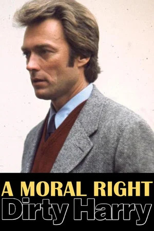 Постер: A Moral Right: The Politics of Dirty Harry