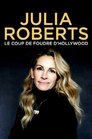 Постер: Julia Roberts : Le Coup de foudre d'Hollywood
