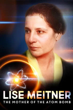 Постер: Lise Meitner: The Mother of the Atom Bomb