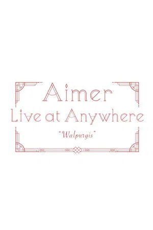 Постер: Aimer Live at Anywhere 2021 “Walpurgis”