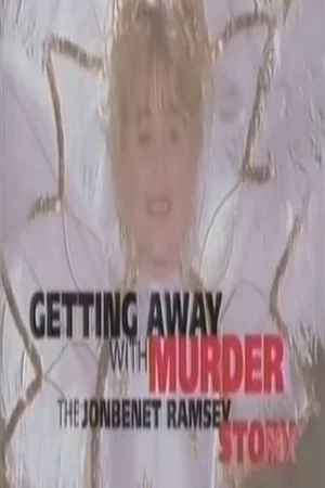 Постер: Getting Away with Murder: The JonBenét Ramsey Mystery