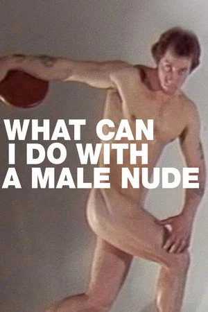 Постер: What Can I Do with a Male Nude?