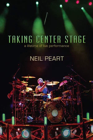 Постер: Neil Peart - Taking Center Stage: A Lifetime of Live Performance