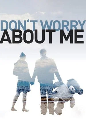 Постер: Don't Worry About Me