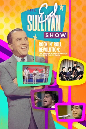 Постер: Ed Sullivan Presents: Rock 'N' Roll Revolution: The British Invade America, America Fights Back