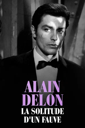 Постер: Alain Delon, la solitude d'un fauve