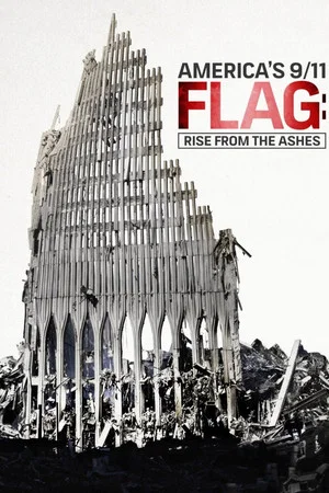 Постер: America’s 9/11 Flag: Rise From the Ashes